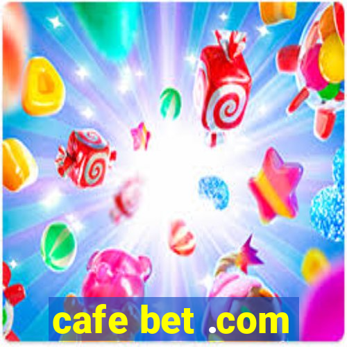 cafe bet .com